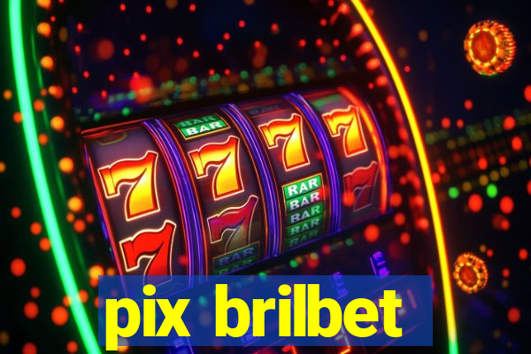 pix brilbet